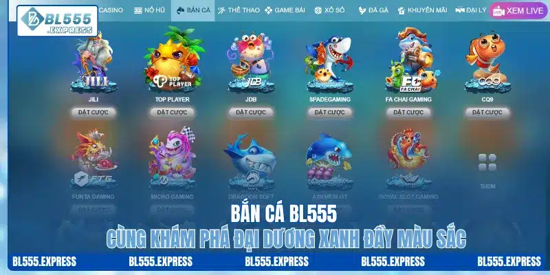 Bắn Cá BL555 – Cùng Khám Phá Đại Dương Xanh Đầy Màu Sắc