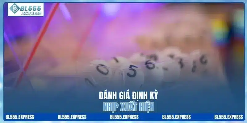 Đánh giá định kỳ nhịp xuất hiện