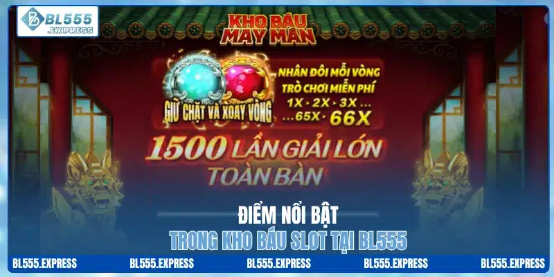 Điểm nổi bật trong kho báu slot tại BL555