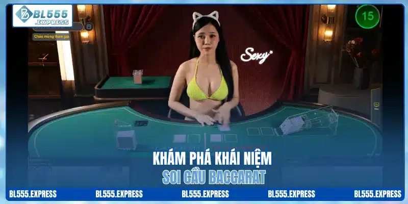 Khám phá khái niệm soi cầu baccarat