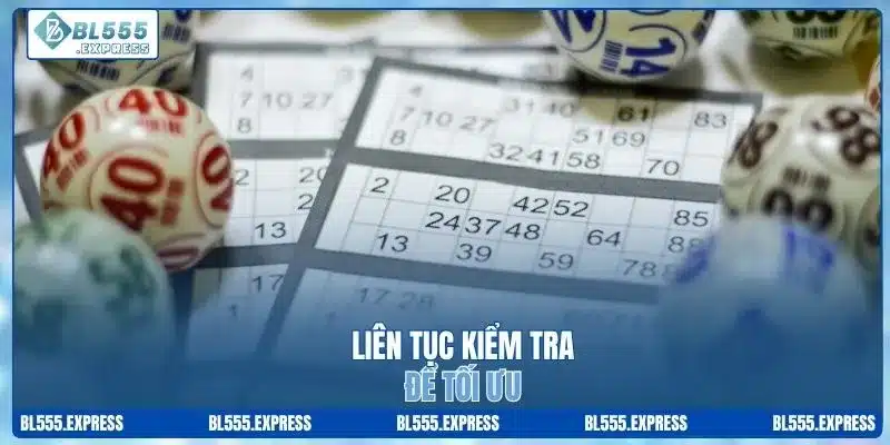 Liên tục kiểm tra để tối ưu