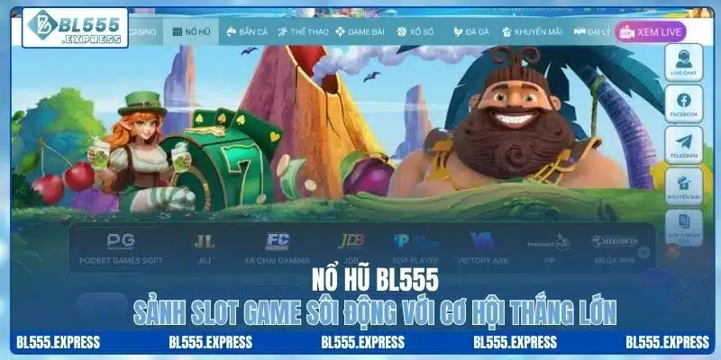 Nổ Hũ BL555 - Sảnh Slot Game Sôi Động Với Cơ Hội Thắng Lớn