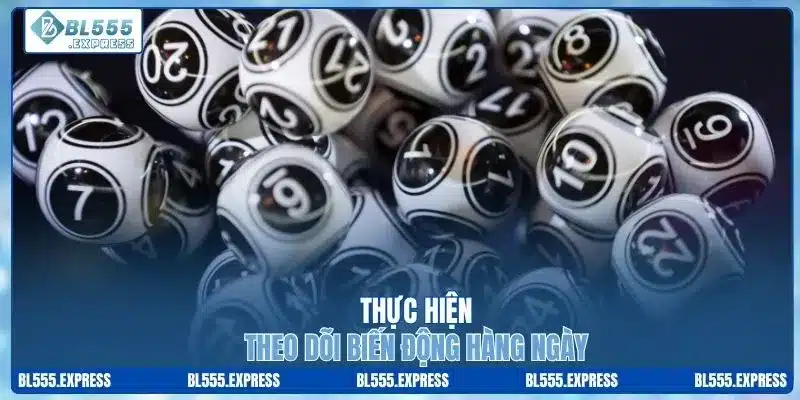 Thực hiện theo dõi biến động hàng ngày