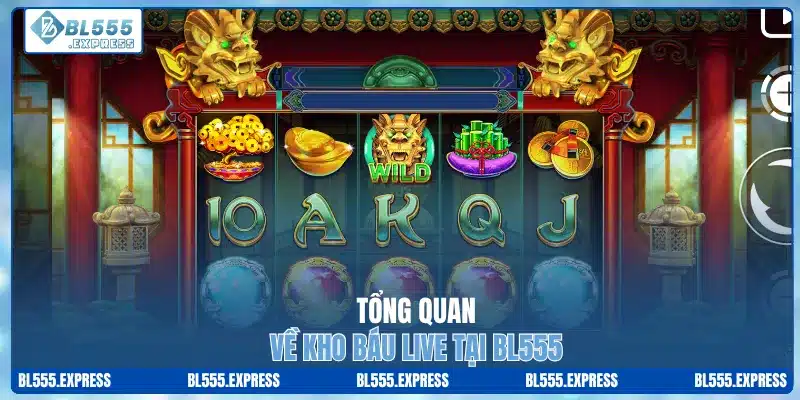 Tổng quan về kho báu live tại BL555